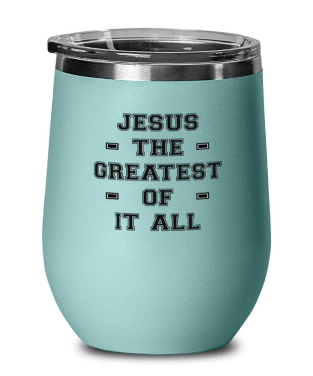 Jesus the Greatest of It All, teal drinkware metal glass. Model 60063