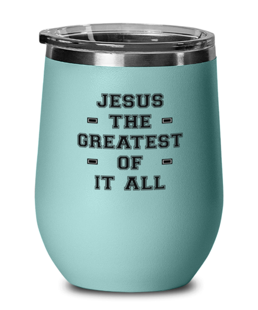 Jesus the Greatest of It All, teal drinkware metal glass. Model 60063