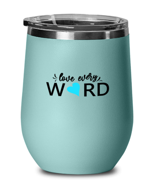Love Every Word, teal drinkware metal glass. Model 60063