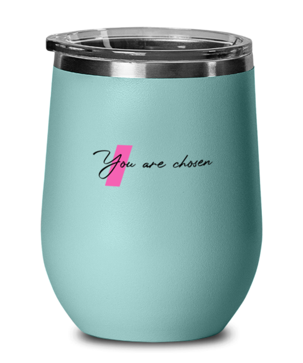 You Are Chosen, teal drinkware metal glass. Model 60063