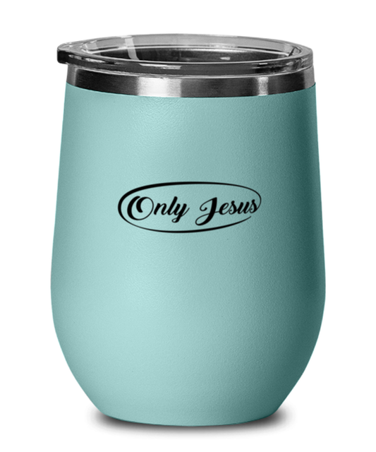Only Jesus, teal drinkware metal glass. Model 60063