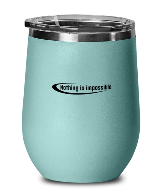 Nothing is Impossible, teal drinkware metal glass. Model 60063