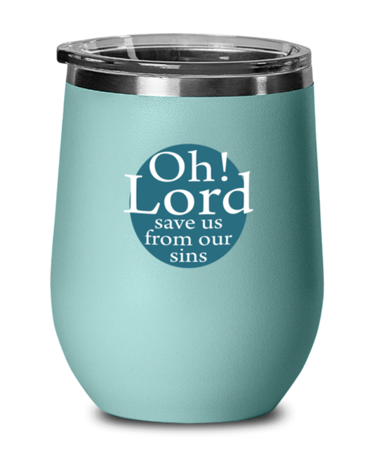 Oh Lord Save Us From Our Sins, teal drinkware metal glass. Model 60063