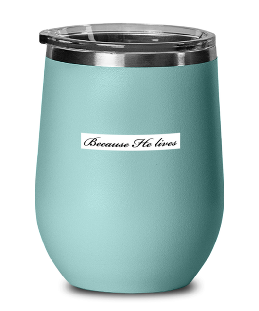 Because He Lives 2, teal drinkware metal glass. Model 60063