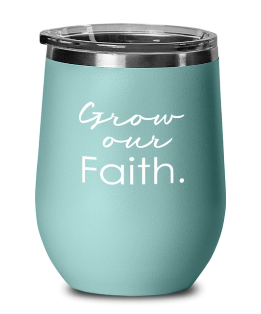 Grow Our Faith Thought, teal drinkware metal glass. Model 60063