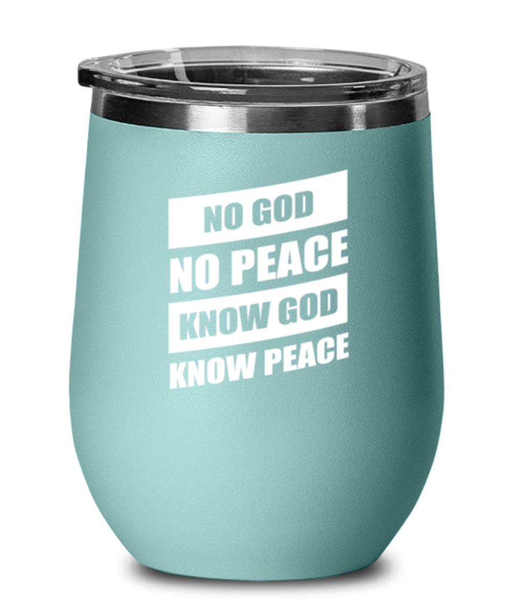 No God No Peace Know God Know Peace, teal drinkware metal glass. Model 60063