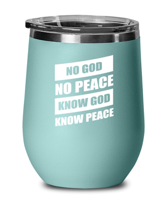 No God No Peace Know God Know Peace, teal drinkware metal glass. Model 60063