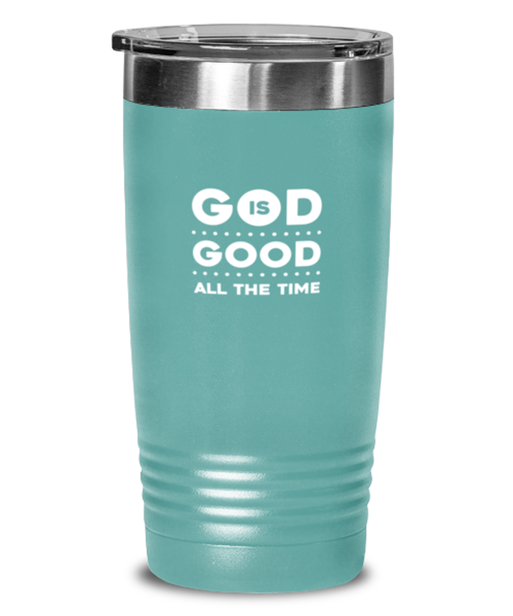 God is Good All the Time, teal tumbler. Model 60064