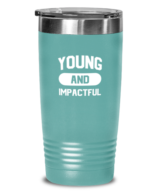 Young and Impactful, teal tumbler. Model 60064