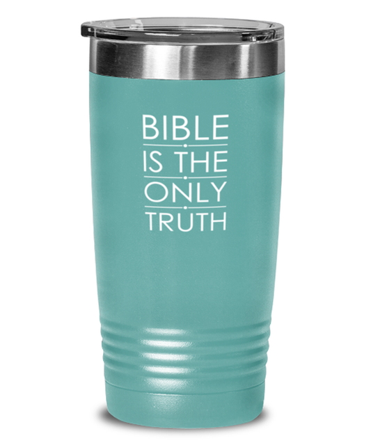 Bible is the Only Truth, teal tumbler. Model 60064