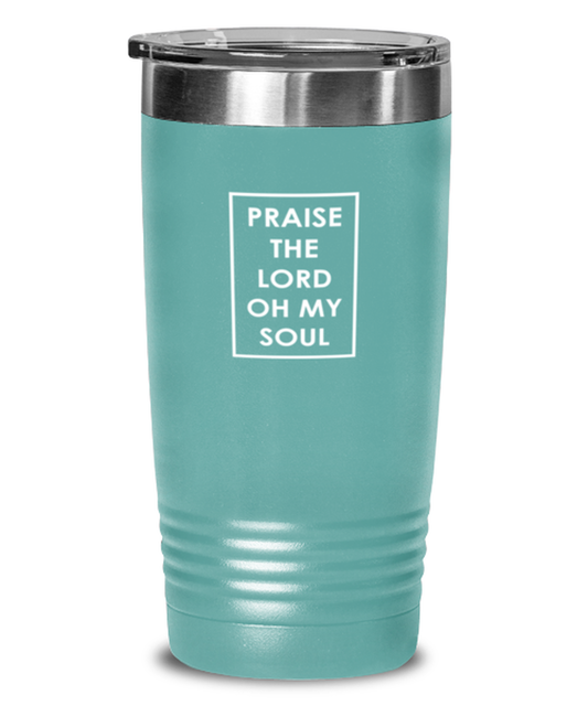 Praise the Lord Oh My Soul, teal tumbler. Model 60064