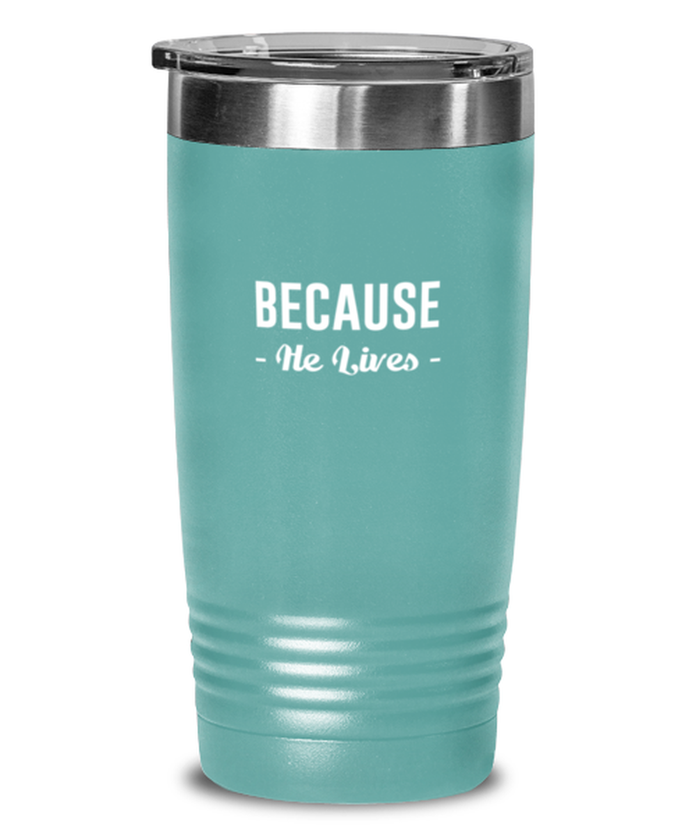 Because He Lives, teal tumbler. Model 60064