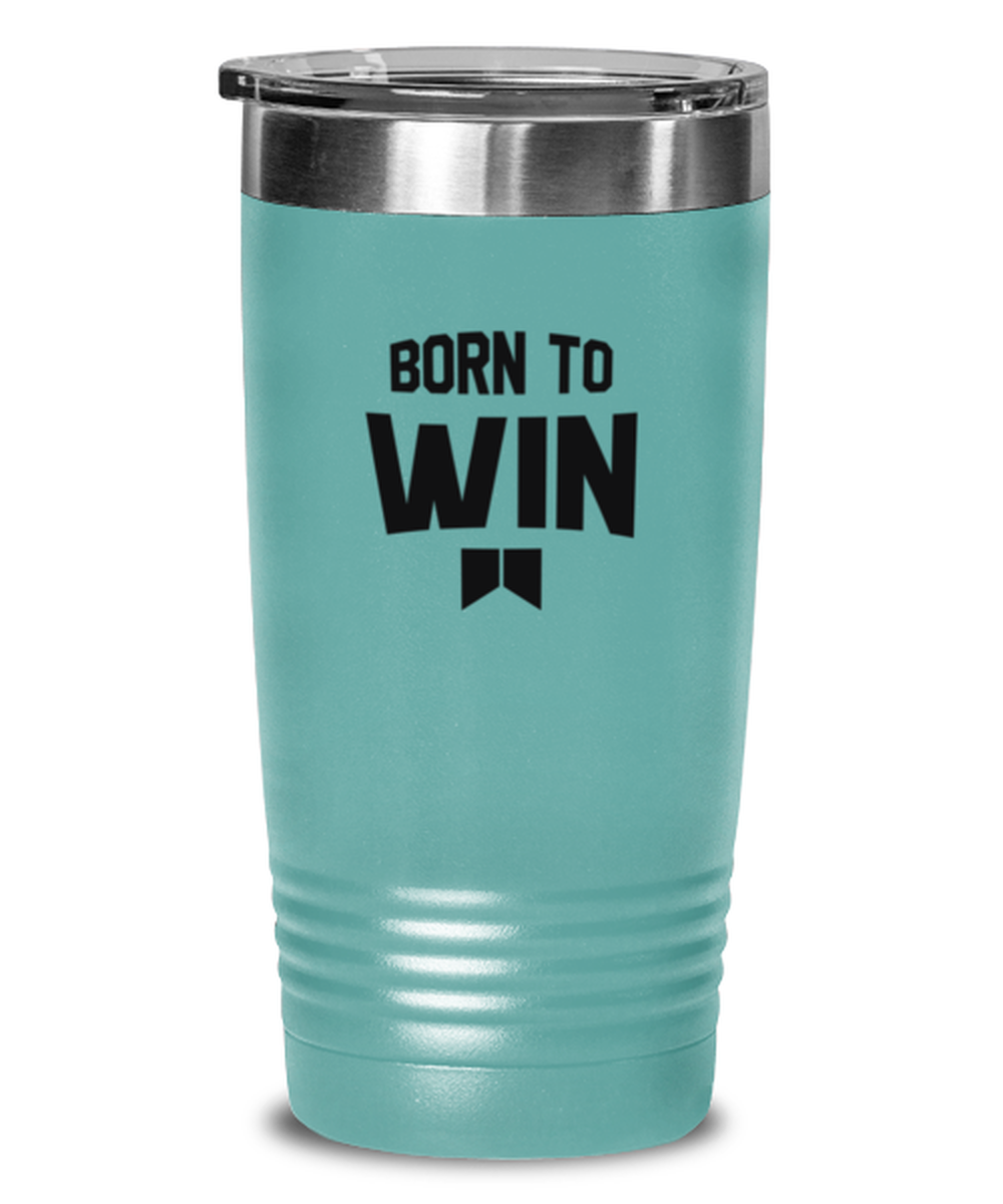 Born to Win, teal tumbler. Model 60064