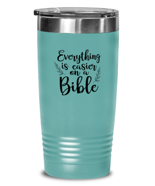 Everthing is Easier on a Bible, teal tumbler. Model 60064