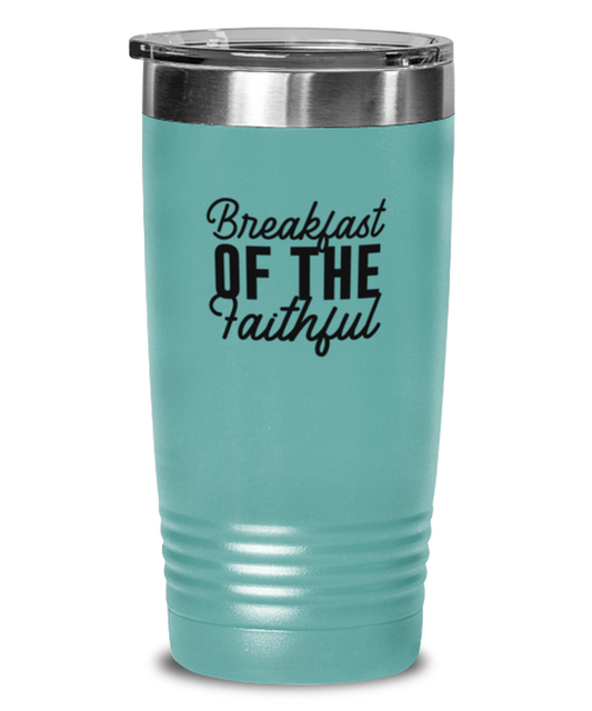 Breakfast of the Faithful, teal tumbler. Model 60064