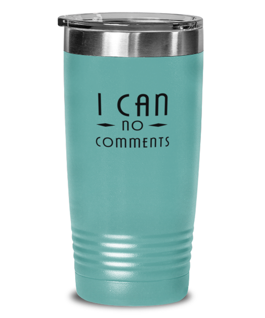I Can No Comments, teal tumbler. Model 60064