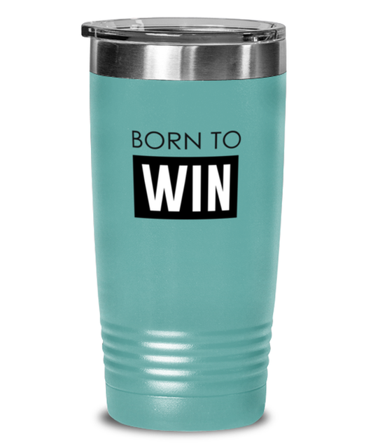 Born to Win, teal tumbler. Model 60064