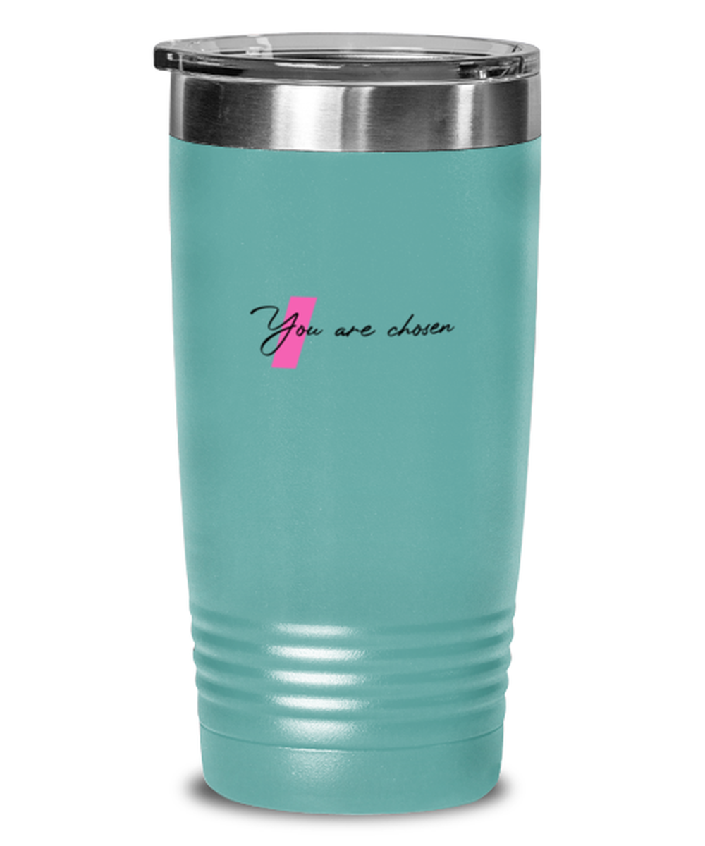 You Are Chosen, teal tumbler. Model 60064