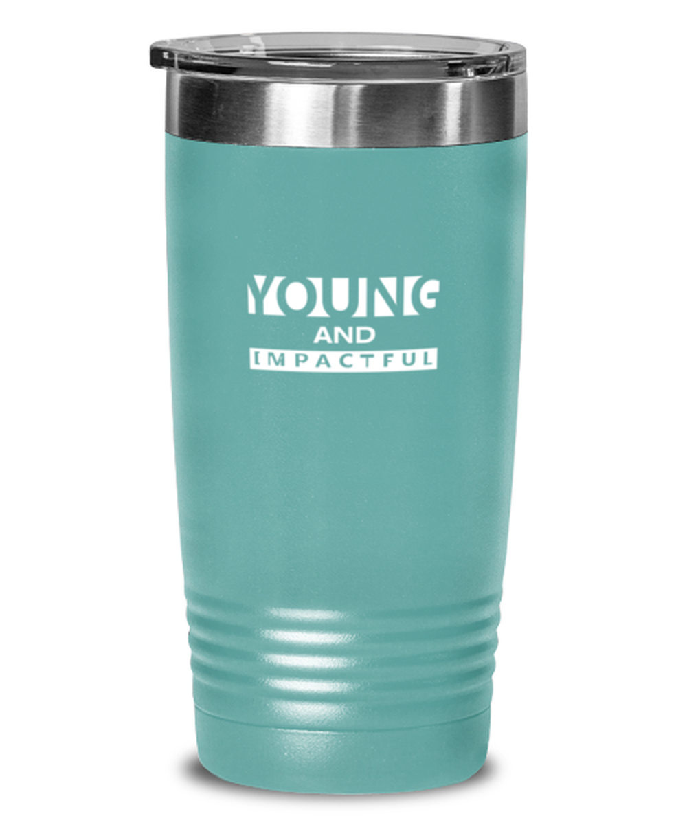 Young and Impactful, teal tumbler. Model 60064