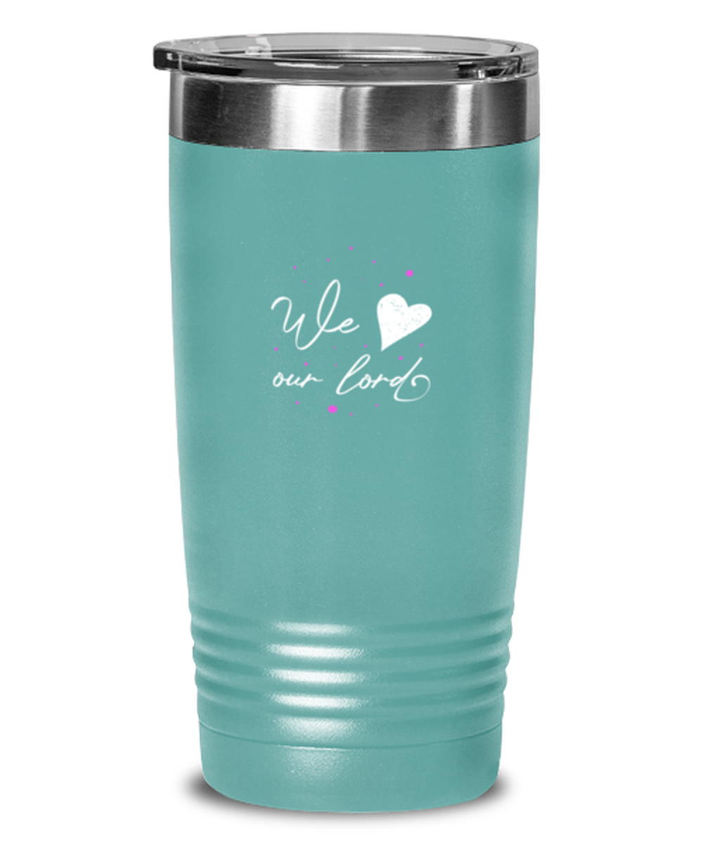 We Love Our Lord, teal tumbler. Model 60064