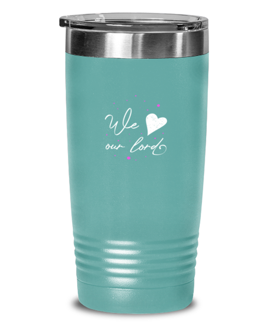 We Love Our Lord, teal tumbler. Model 60064