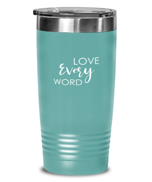 Love Every Word 2, teal tumbler. Model 60064