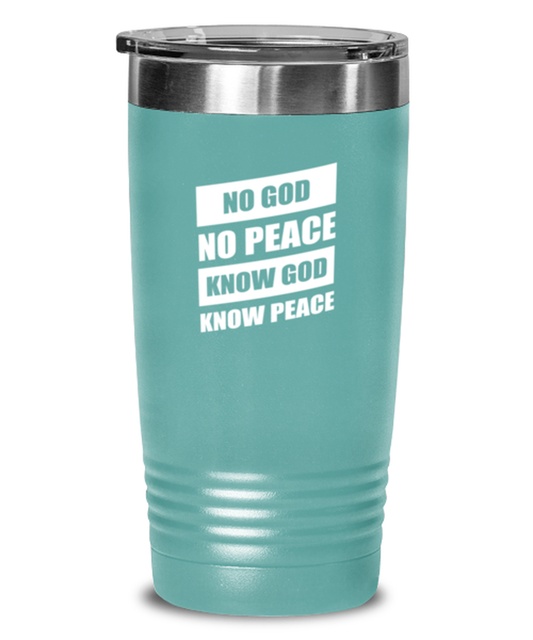 No God No Peace Know God Know Peace, teal tumbler. Model 60064