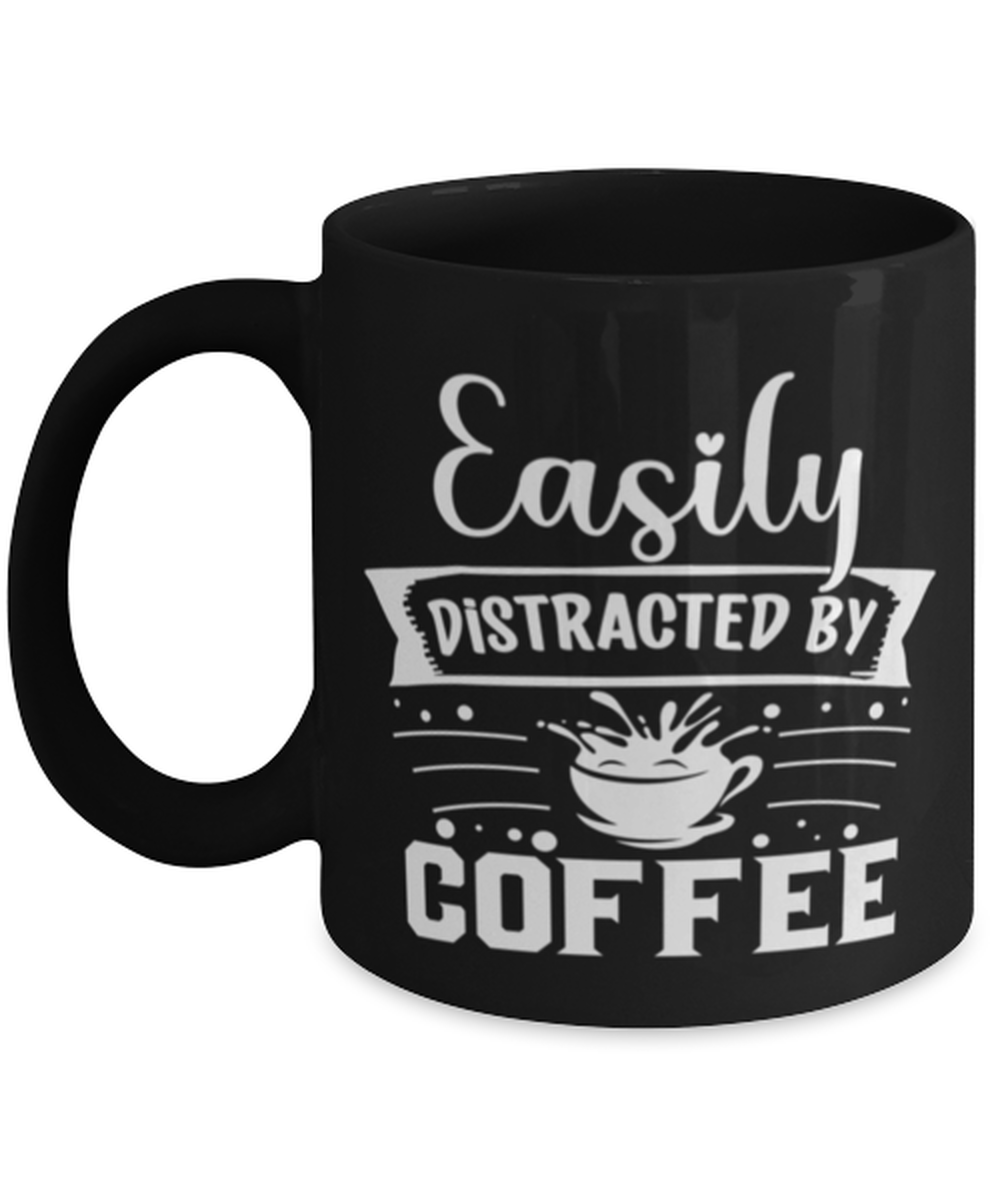 Easily distracted by coffee-01, black Coffee Mug, Coffee Cup 11oz. Model 60065