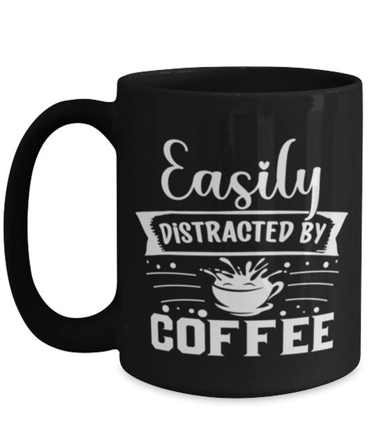 Easily distracted by coffee-01, black Coffee Mug, Coffee Cup 15oz. Model 60065