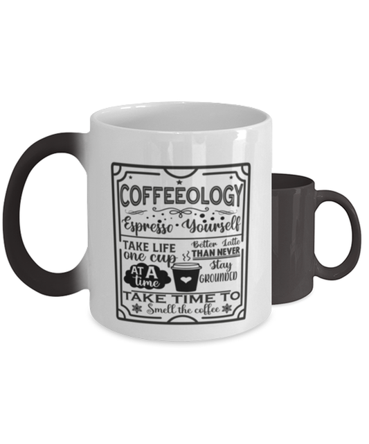 Coffeeology Espresso yourself stay grounded better latte than never. Take life one cup at a time take time to smell the coffee-01,  Heat Sensitive Color Changing Coffee Mug, Magic Coffee Cup. Model 60066