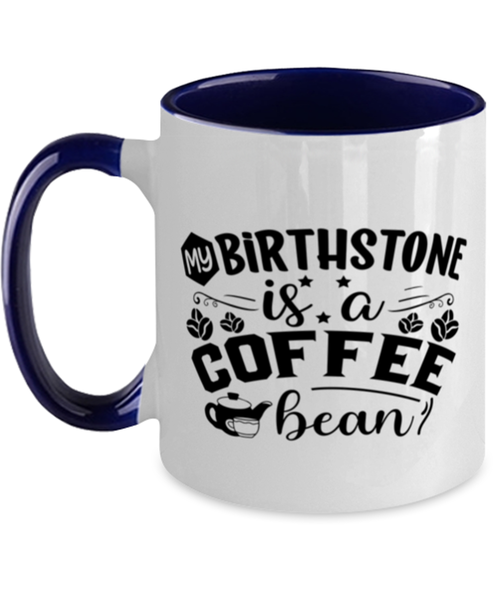 my birthstone is a coffee bean-01, navy Two Tone Coffee Mug. Model 60066