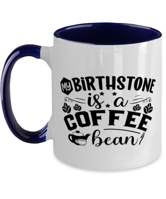 my birthstone is a coffee bean-01, navy Two Tone Coffee Mug. Model 60066