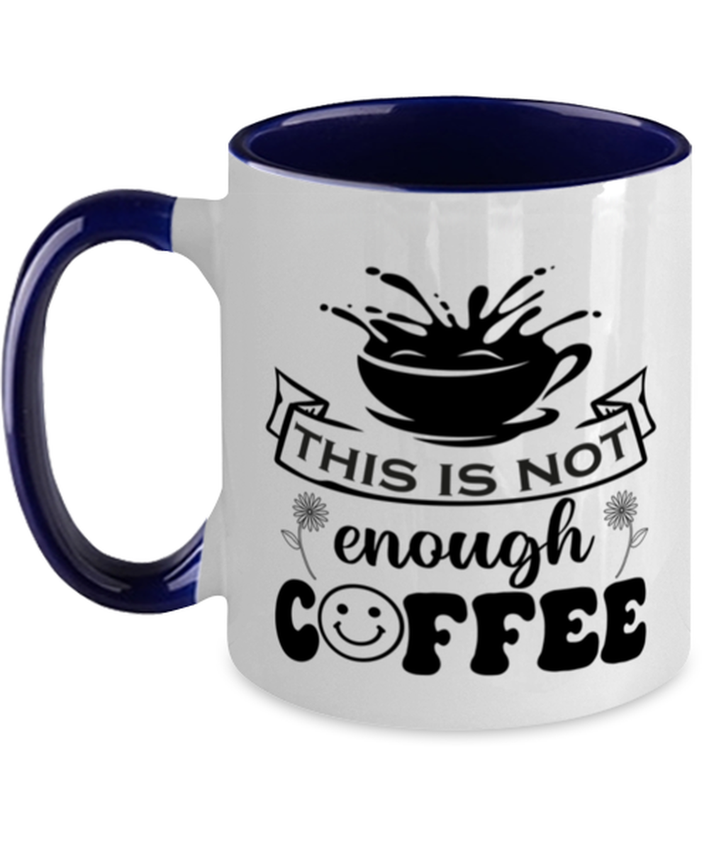 This is not enough coffee-01, navy Two Tone Coffee Mug. Model 60066