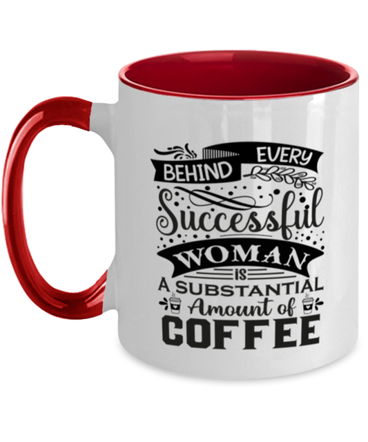 Behind every successful woman is a substantial amount of coffee-01, red Two Tone Coffee Mug. Model 60066