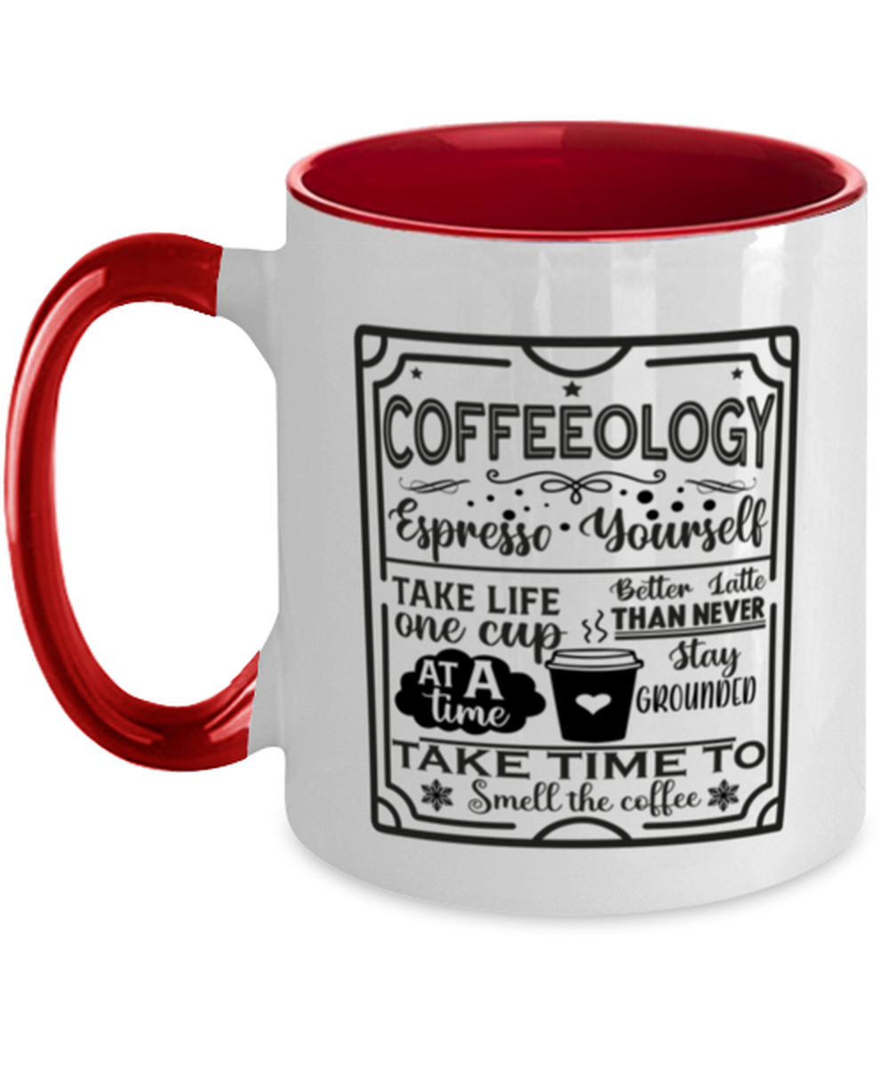 Coffeeology Espresso yourself stay grounded better latte than never. Take life one cup at a time take time to smell the coffee-01, red Two Tone Coffee Mug. Model 60066