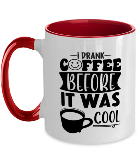 I drank coffee before it was cool-01, red Two Tone Coffee Mug. Model 60066