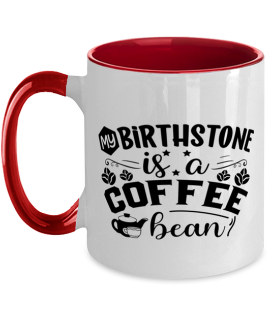 my birthstone is a coffee bean-01, red Two Tone Coffee Mug. Model 60066