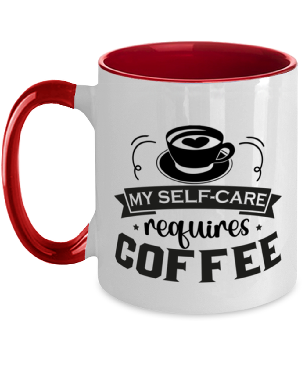 My self-care requires coffee-01, red Two Tone Coffee Mug. Model 60066