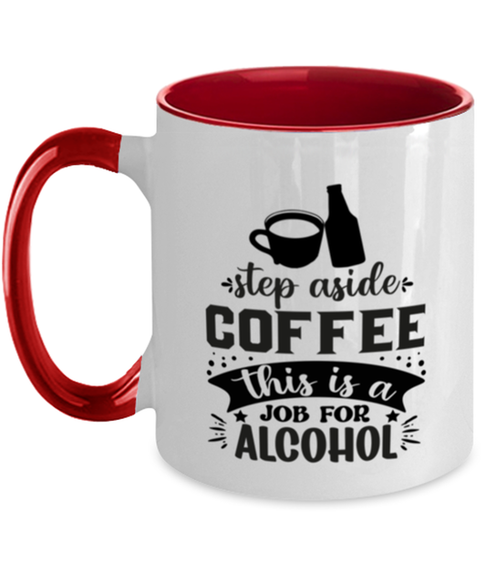 Step aside coffee this is a job for alcohol-01, red Two Tone Coffee Mug. Model 60066