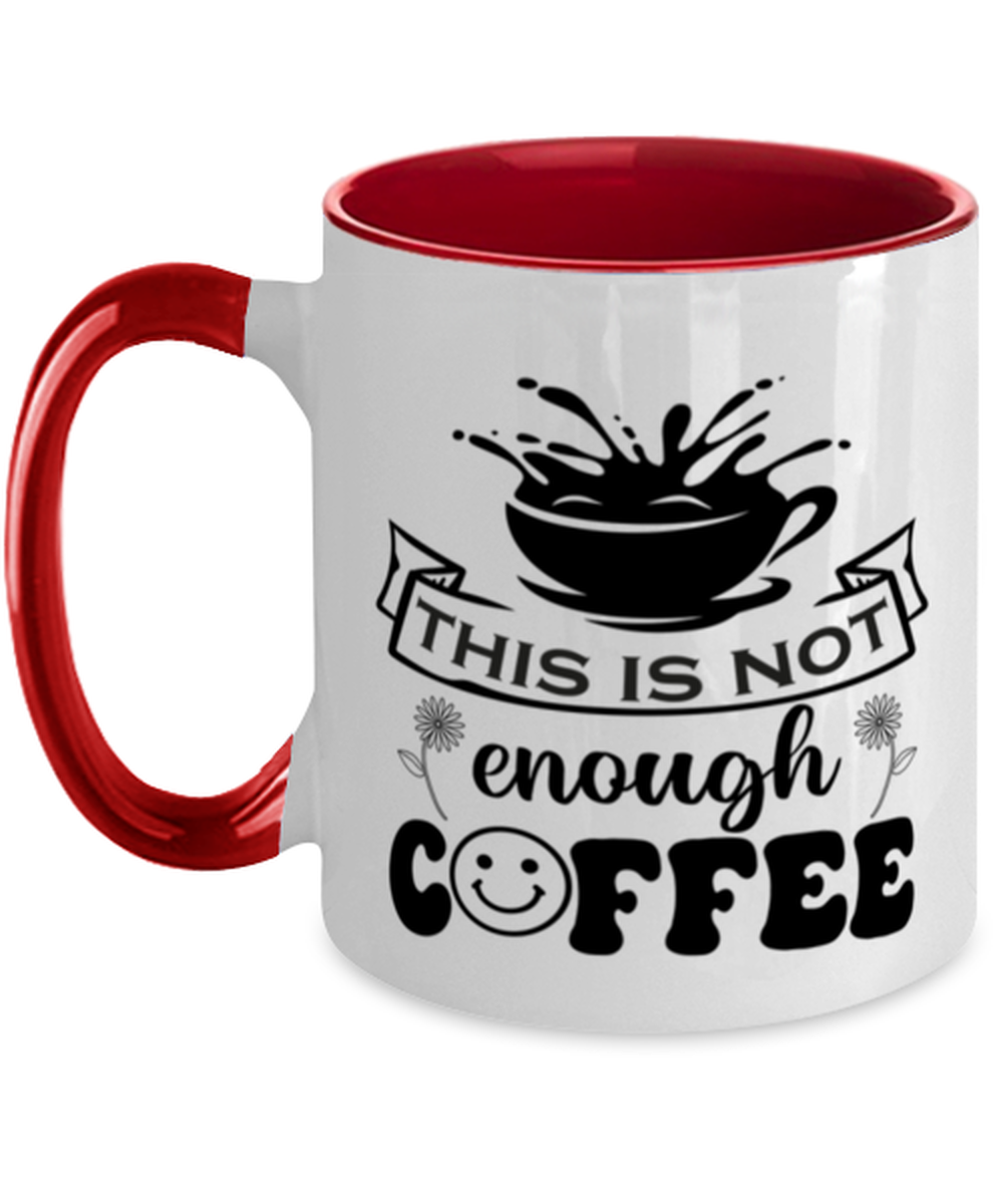 This is not enough coffee-01, red Two Tone Coffee Mug. Model 60066