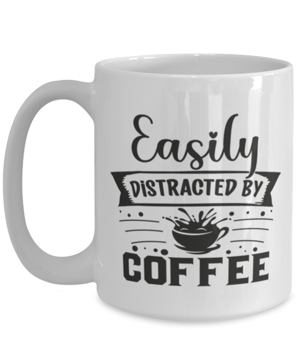 Easily distracted by coffee-01, white Coffee Mug, Coffee Cup 15oz. Model 60066