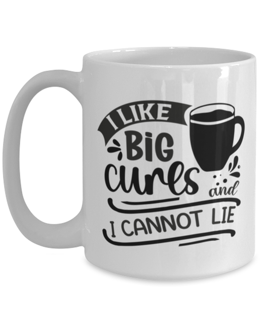 I like big curs and i cannot lie-01, white Coffee Mug, Coffee Cup 15oz. Model 60066