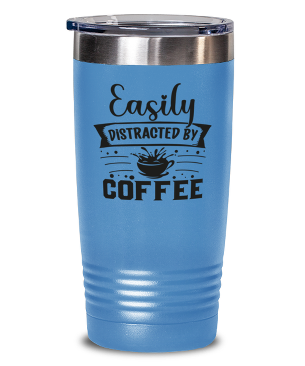 Easily distracted by coffee-01, light blue Tumbler 20oz. Model 60066