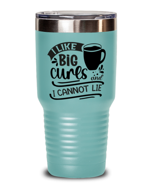 I like big curs and i cannot lie-01, teal Tumbler 30oz. Model 60066