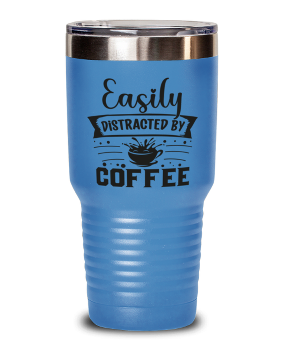 Easily distracted by coffee-01, light blue Tumbler 30oz. Model 60066