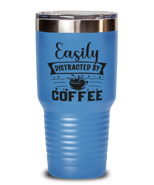 Easily distracted by coffee-01, light blue Tumbler 30oz. Model 60066