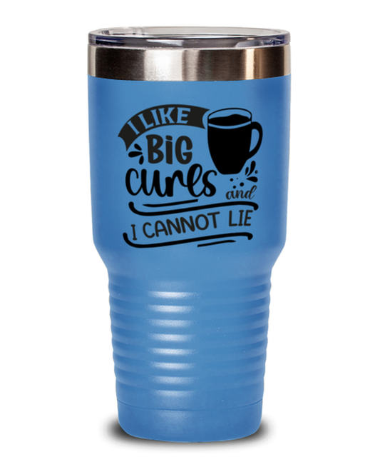 I like big curs and i cannot lie-01, light blue Tumbler 30oz. Model 60066