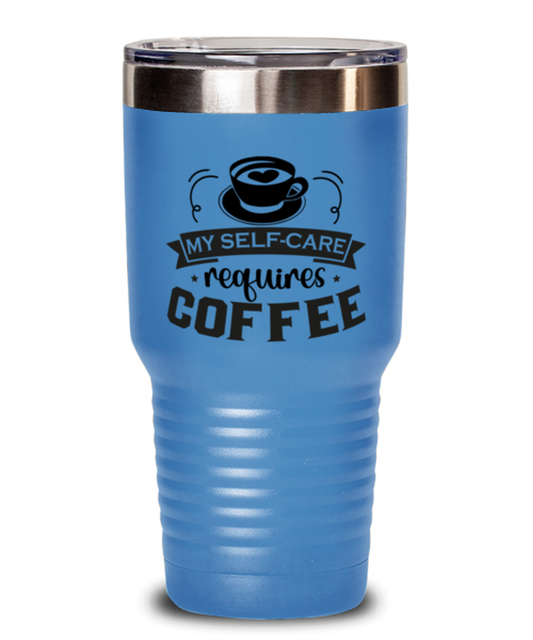 My self-care requires coffee-01, light blue Tumbler 30oz. Model 60066