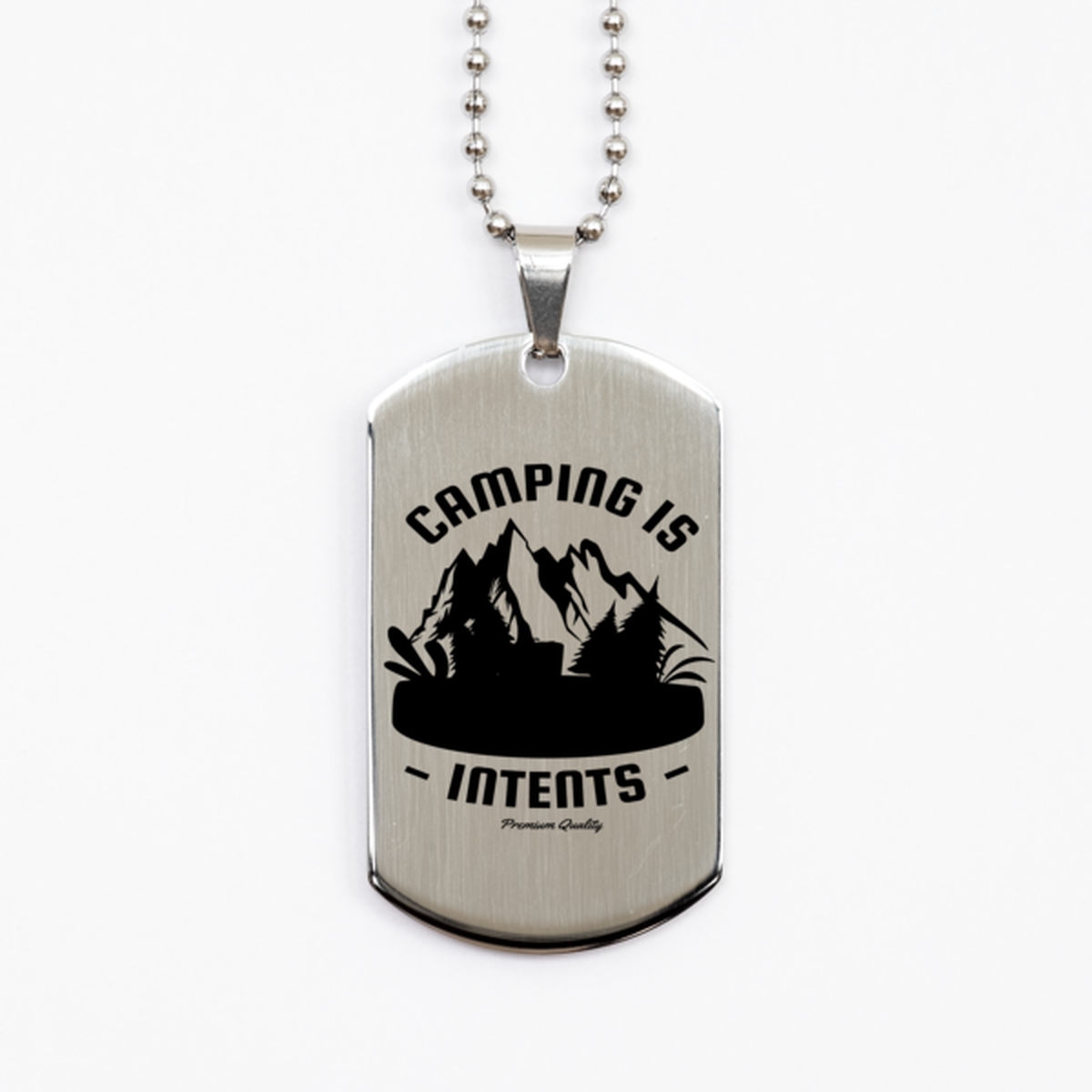 Camping is Intents,  Silver Dog Tag. Model 60067