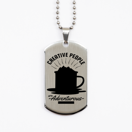 Creative People are Adventurous,  Silver Dog Tag. Model 60067